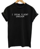 I Speak Fluent Sarcasm tshirt