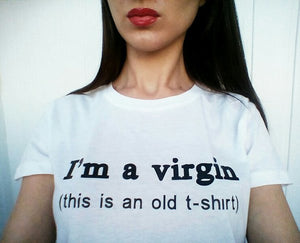 I'm a virgin (this is an old tshirt) fashion tshirt