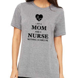 I’m a mom and a nurse nothing scares me tshirt