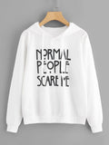 Normal people scare me pullover hoodie sweater