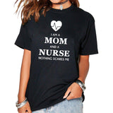 I’m a mom and a nurse nothing scares me tshirt