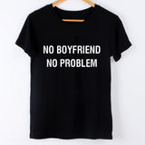 No Boyfriend No Problem tshirt